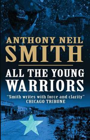 All the Young Warriors de Smith, Anthony Neil