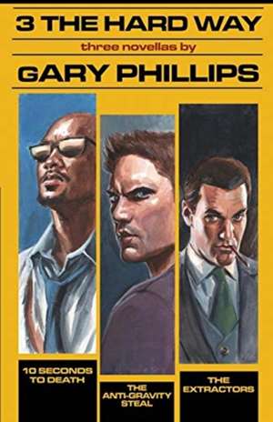 3 the Hard Way de Gary Phillips