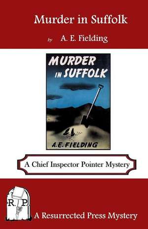 Murder in Suffolk: A Chief Inspector Pointer Mystery de A. E. Fielding