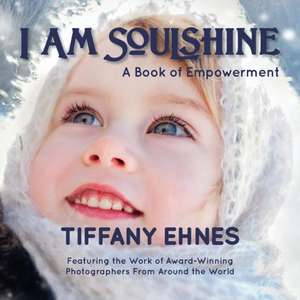 I Am Soulshine de Tiffany Ehnes