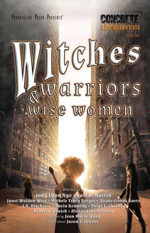 Witches, Warriors, and Wise Women de Jody Lynn Nye