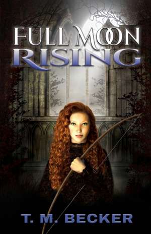 Full Moon Rising de T. M. Becker