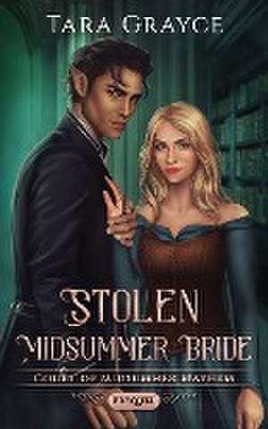 Stolen Midsummer Bride de Tara Grayce