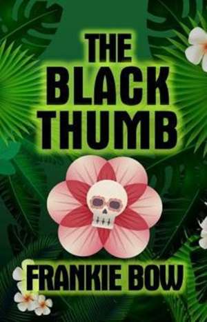 The Black Thumb de Frankie Bow