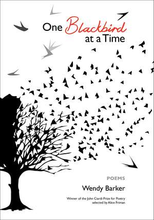 One Blackbird at a Time: poems de Professor Wendy Barker