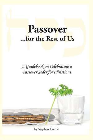 Passover for the Rest of Us de Stephen Creme