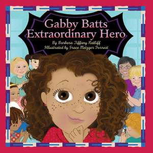 Gabby Batts Extraordinary Hero de Barbara Tiffany Ratliff