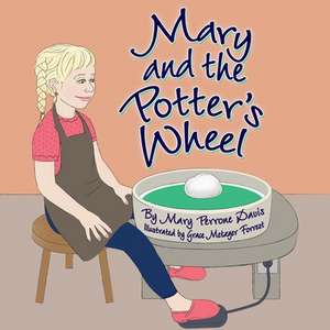 Mary and the Potter's Wheel de Mary Perrone Davis