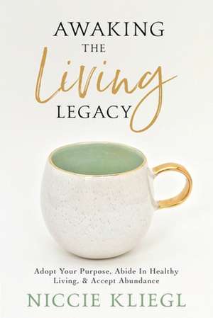 Awaking the Living Legacy de Kliegl Niccie