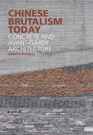 CHINESE BRUTALISM TODAY de Alberto Bologna