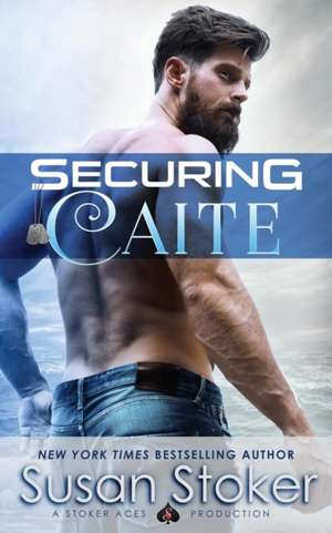 Securing Caite de Susan Stoker