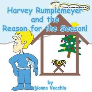 Harvey Rumplemeyer and the Reason for the Season de Nonno Vecchio