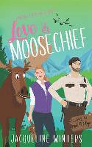 LOVE & MOOSECHIEF