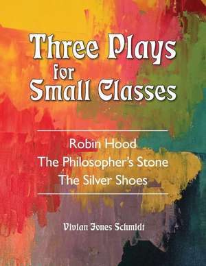 Three Plays for Small Classes de Vivian Jones-Schmidt