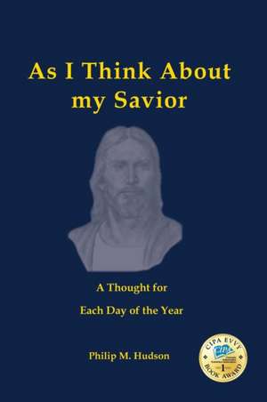 As I Think About My Savior de Philip M M Hudson