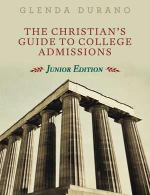 The Christian's Guide To College Admissions de Glenda Durano