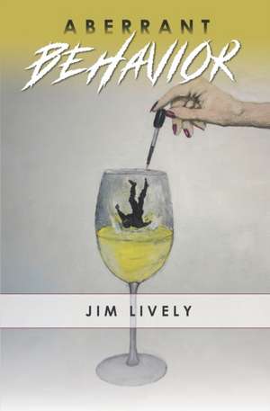 Aberrant Behavior de Jim Lively