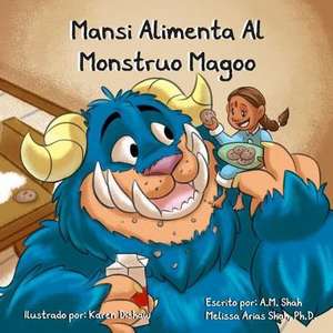 Mansi Alimenta Al Monstruo Magoo de A. M. Shah