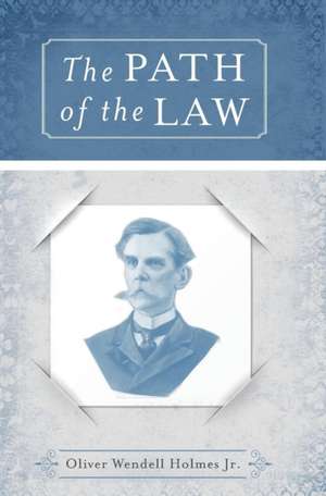 The Path of the Law de Jr Oliver Wendell Holmes