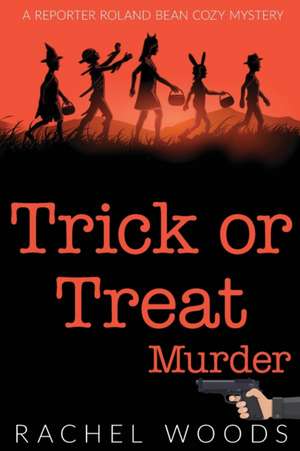 Trick or Treat Murder de Rachel Woods