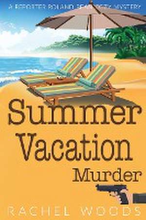 Summer Vacation Murder de Rachel Woods