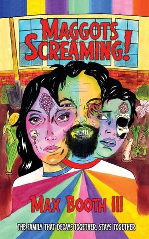 Maggots Screaming! de Max Booth