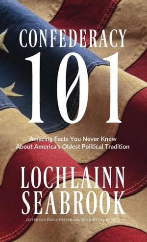 Confederacy 101 de Lochlainn Seabrook
