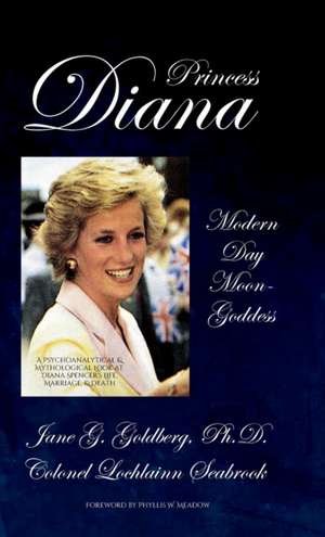 Princess Diana, Modern Day Moon-Goddess de Jane G. Goldberg