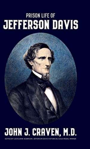 Prison Life of Jefferson Davis de John J. Craven