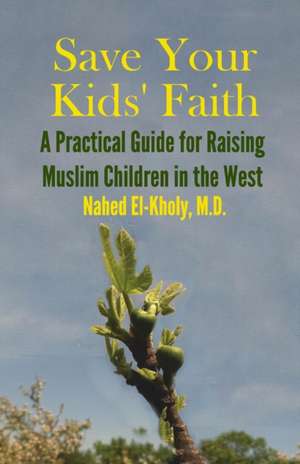 Save Your Kids' Faith de Nahed El-Kholy