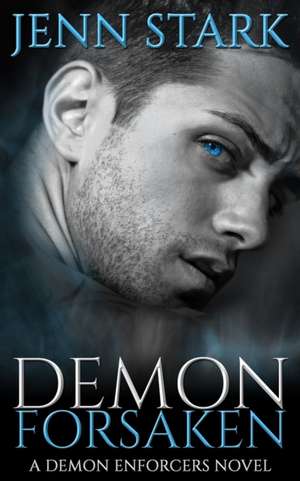 Demon Forsaken: Demon Enforcers, Book 2 de Jenn Stark