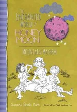 The Enchanted World of Honey Moon Mountain Mayhem de Suzanne Brooks Kuhn