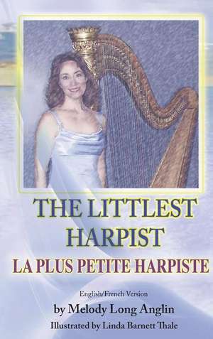 The Littlest Harpist/La Plus Petite Harpiste de Melody Long Anglin