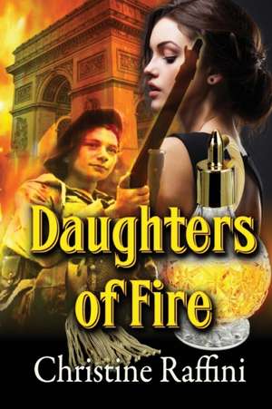 Daughters of Fire de Christine Raffini