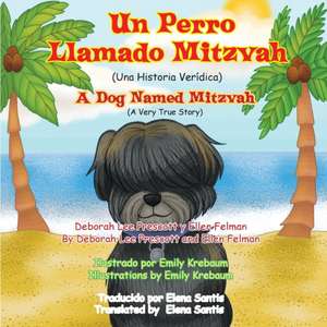 Un Perro Llamado Mitzvah: A Dog named Mitzvah de Deborah Lee Prescott