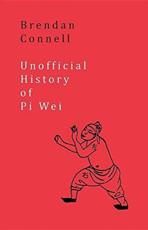 Unofficial History of Pi Wei de Brendan Connell