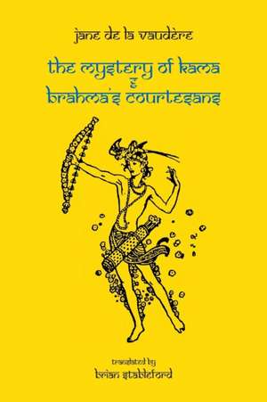 The Mystery of Kama and Brahma's Courtesans de Jane de La Vaudère