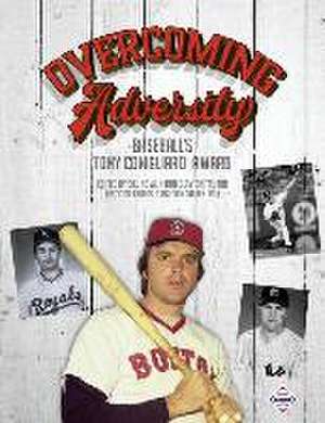 Overcoming Adversity: Baseball's Tony Conigliaro Award de Bill Nowlin