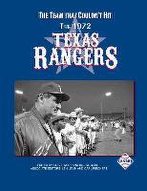 The Team That Couldn't Hit: The 1972 Texas Rangers de Bill Nowlin