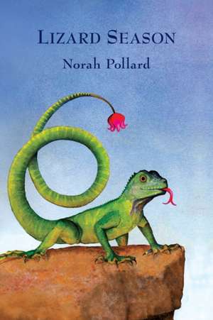 Lizard Season de Norah Pollard