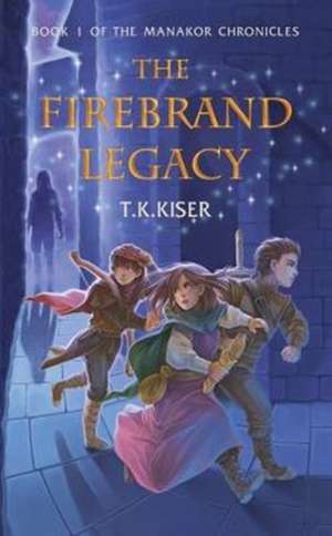 The Firebrand Legacy de T. K. Kiser