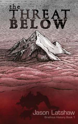 The Threat Below de Jason Seth Latshaw