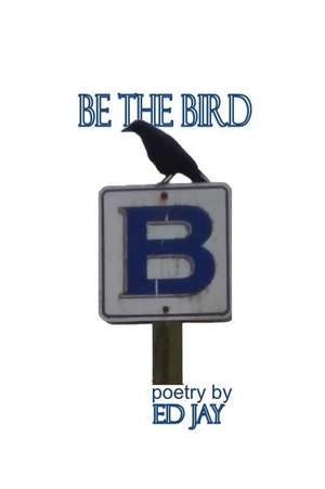 Be the Bird de Ed Jay