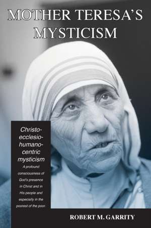 Mother Teresa's Mysticism de Robert M. Garrity