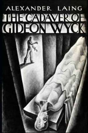 The Cadaver of Gideon Wyck de Alexander Laing