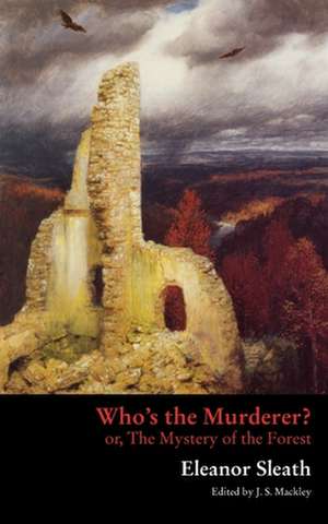 Who's the Murderer? Or, the Mystery of the Forest de Eleanor Sleath