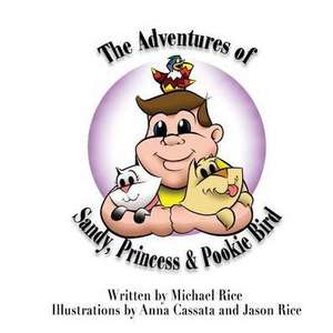 The Adventures of Sandy, Princess & Pookie Bird de Michael Rice