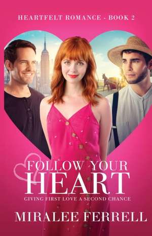 Follow Your Heart de Miralee Ferrell