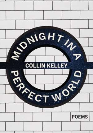 Midnight in a Perfect World de Collin Kelley