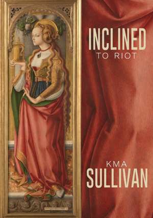 Inclined to Riot de Kma Sullivan